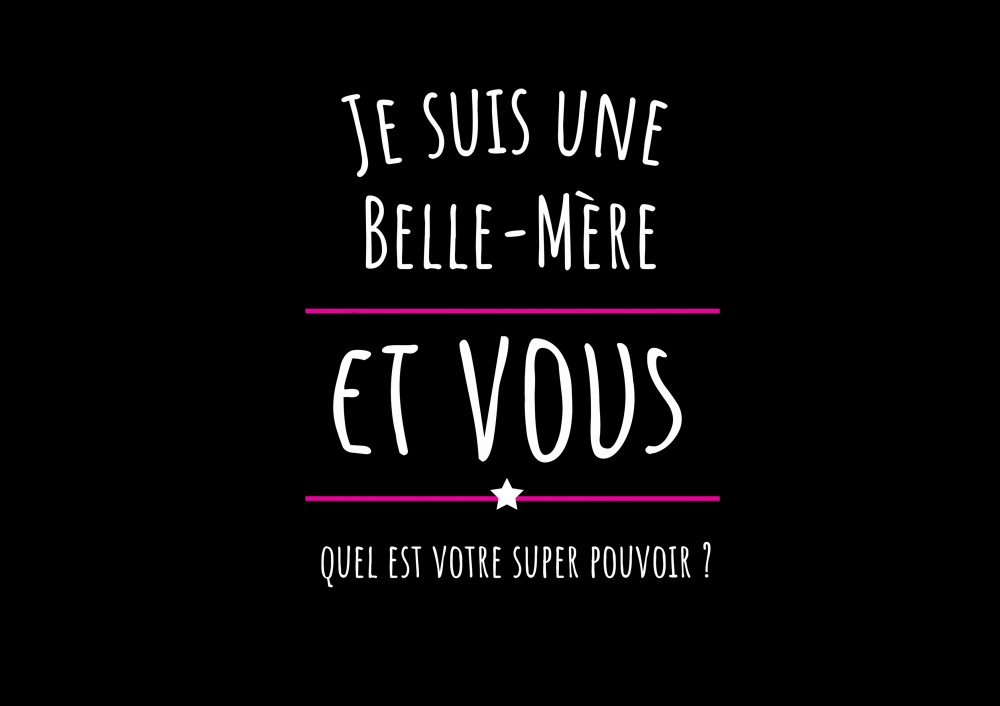 Je suis une belle mère et vous quel est votre super pouvoir ? 