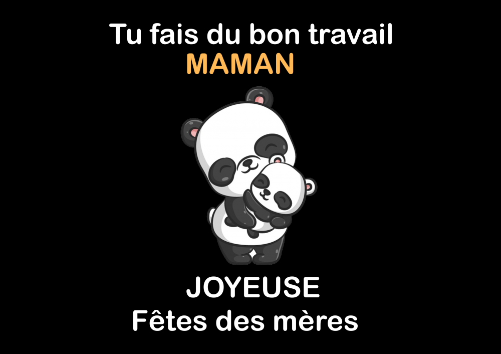 Tu fais du bon travail maman